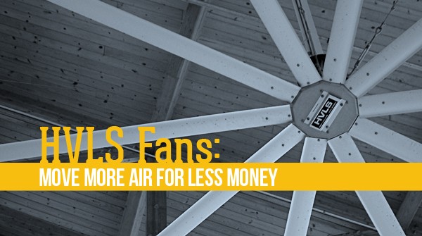 HVLS Fans: Move More Air For Less Money