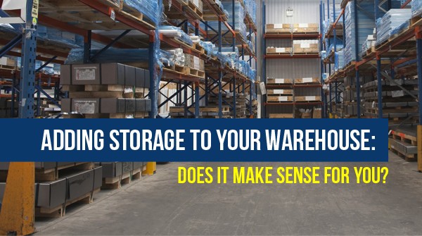 Adding Storage to Your Warehouse: Does it Make Sense for You?