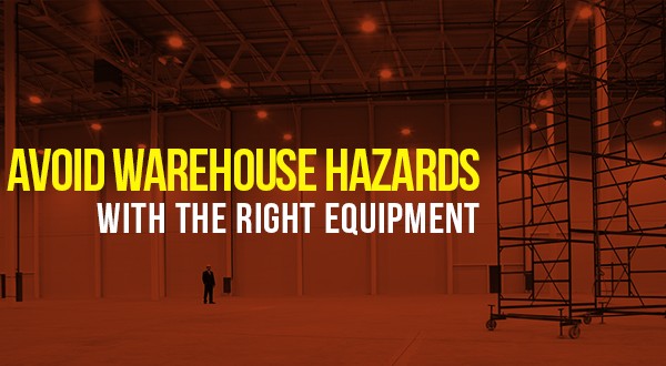 Minimize Warehouse Hazards With the Right Equipment