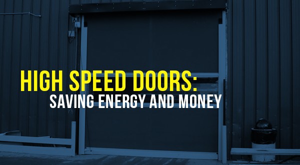 High Speed Doors: Saving Energy and Money