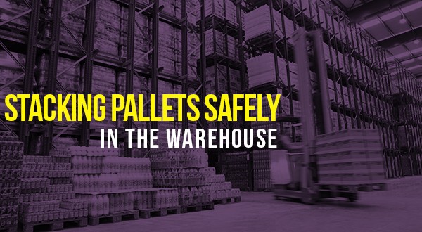 Stacking Pallets Safely in a Warehouse