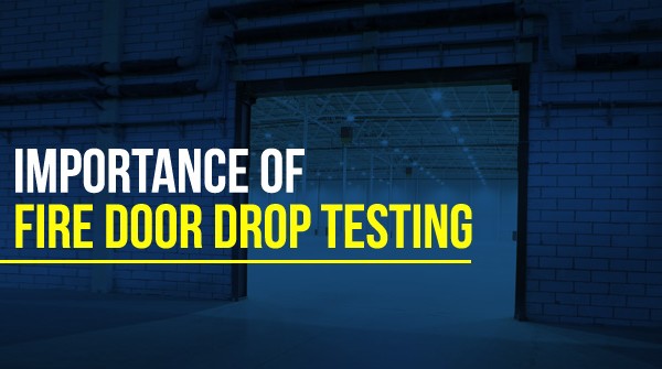 The Importance of Fire Door Drop Testing