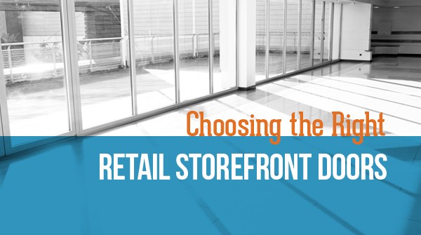 Choosing the Right Retail Storefront Doors