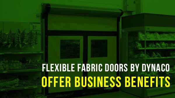 Flexible Fabric Doors by DYNACO Offer Business Benefits